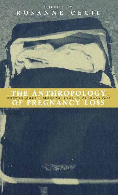 Book cover of: Anthropology of Pregnancy Loss. By: Rosanne Cecil