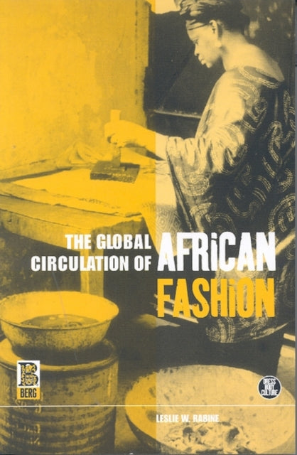 Book cover of: Global Circulation of African Fashion. By: Leslie W. Rabine