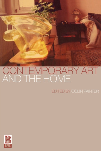 Book cover of: Contemporary Art and the Home