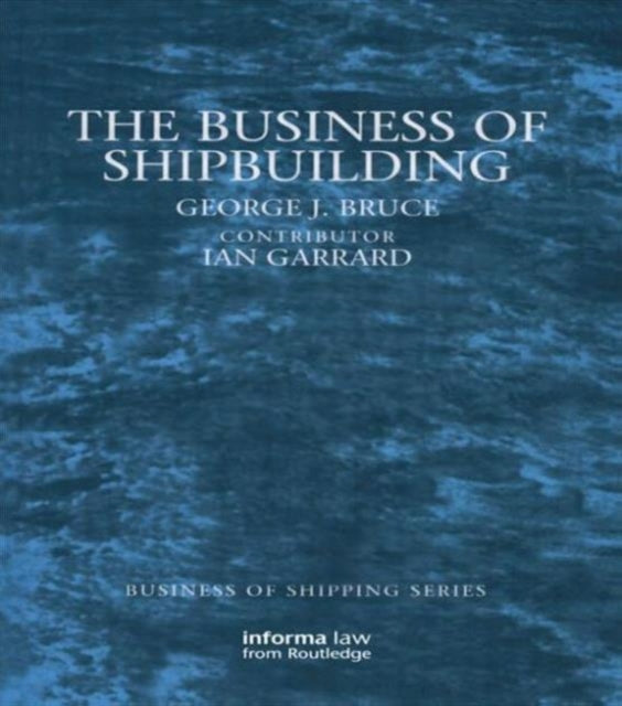 Book cover of: Business of Shipbuilding. By: George J. Bruce
