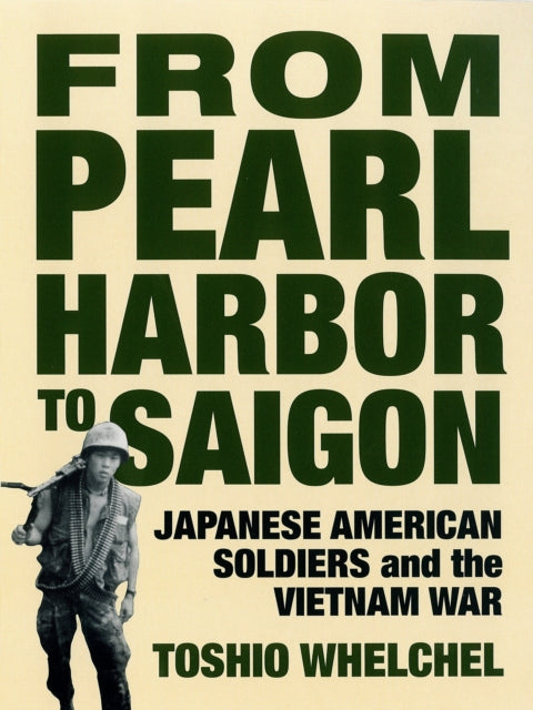 Book cover of: From Pearl Harbor to Saigon. By: Toshio Whelchel