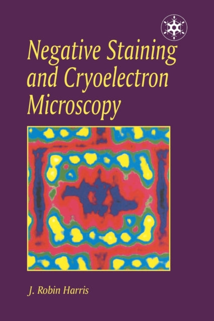Book cover of: Negative Staining and Cryoelectron Microscopy. By: J.R. Harris