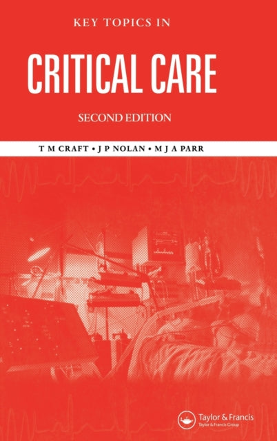 Book cover of: Key Topics in Critical Care, Second Edition. By: T.M. Craft