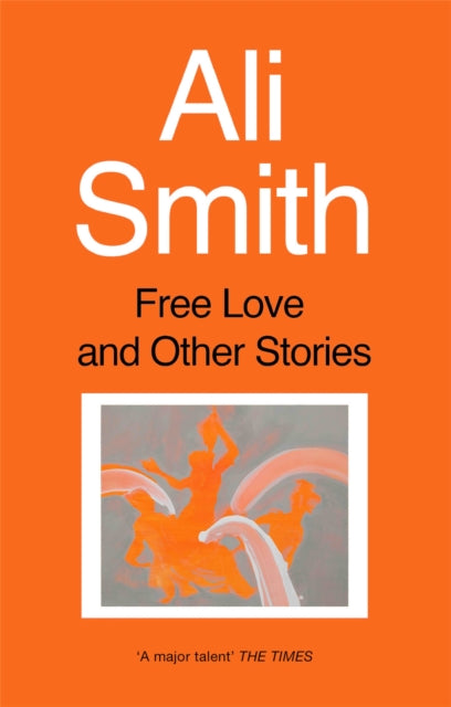 Book cover of: Free Love And Other Stories. By: Ali Smith