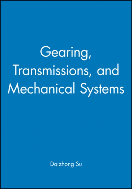 Book cover of: Gearing, Transmissions, and Mechanical Systems. By: Daizhong Su