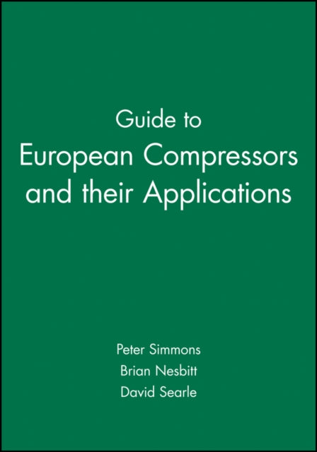 Book cover of: Guide to European Compressors and their Applications. By: Peter Simmons
