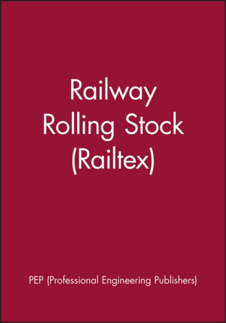 Book cover of: Railway Rolling Stock (Railtex). By: PEP (Professional Engineering Publishers)