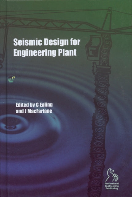 Book cover of: Seismic Design for Engineering Plant. By: Chris Ealing