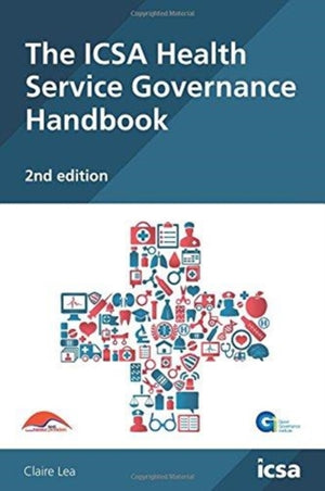 The ICSA Health Service Governance Handbook, 2nd edition
