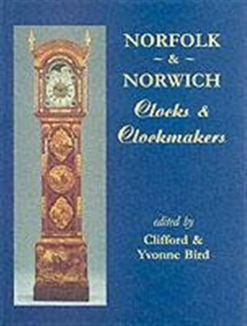 Book cover of: Norfolk and Norwich Clocks and Clockmakers
