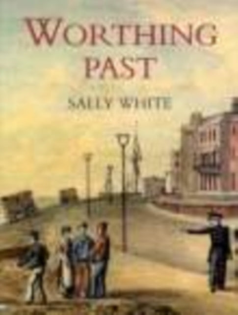 Book cover of: Worthing Past