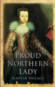 Book cover of: Proud Northern Lady. By: Martin Holmes
