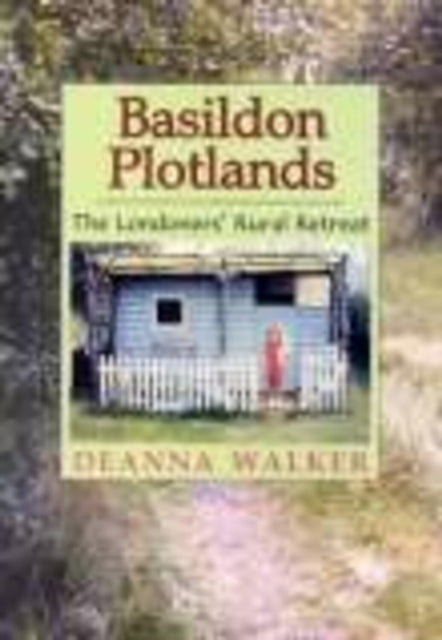 Book cover of: Basildon Plotlands. By: DeAnna Walker