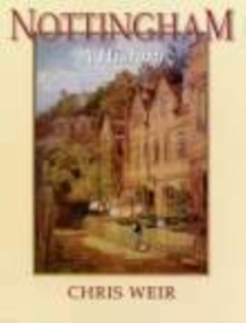 Book cover of: Nottingham A History. By: Christoper Weir