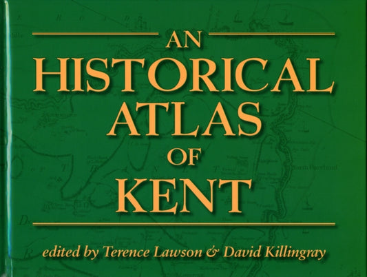 Book cover of: Historical Atlas of Kent