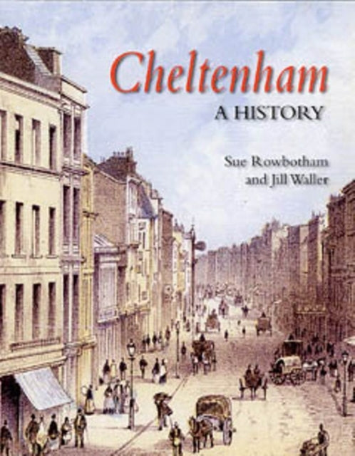 Book cover of: Cheltenham: A History