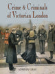 Book cover of: Crime and Criminals of Victorian London. By: Adrian Gray