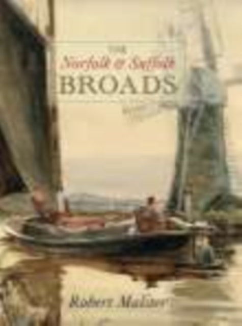 Book cover of: Norfolk and Suffolk Broads. By: Robert Malster