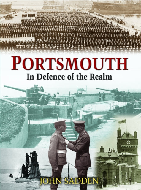 Book cover of: Portsmouth: In Defence of the Realm. By: John Sadden