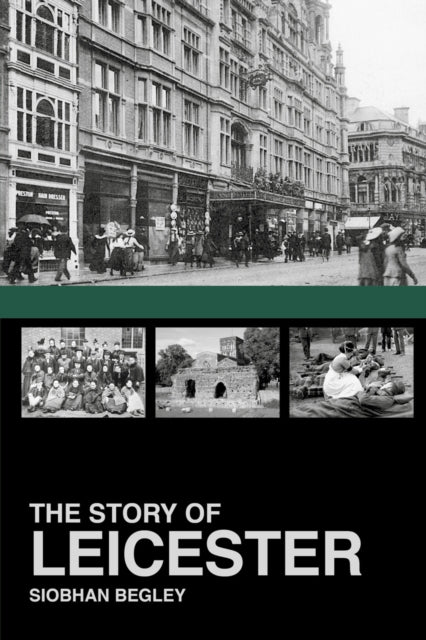 Book cover of: Story of Leicester. By: Siobham Begley