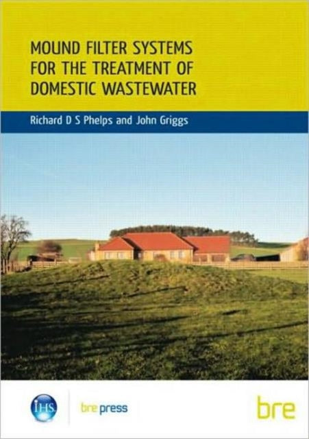 Book cover of: Mound Filter Systems for the Treatment of Domestic Waste Water. By: Richard D. S. Phelps