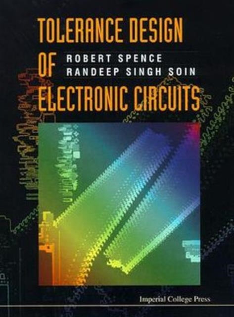 Book cover of: Tolerance Design Of Electronic Circuits. By: Robert Spence