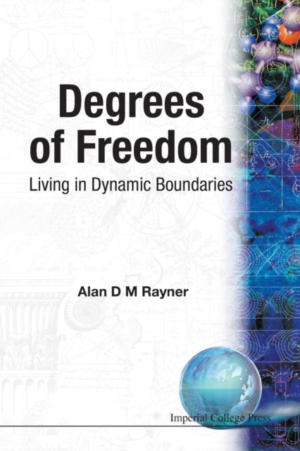 Book cover of: Degrees Of Freedom: Living In Dynamic Boundaries. By: A. D. M. Rayner