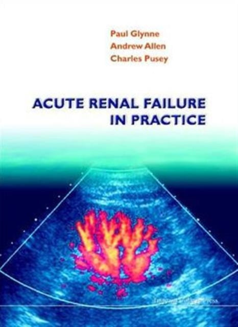 Book cover of: Acute Renal Failure In Practice. By: Paul Glynne