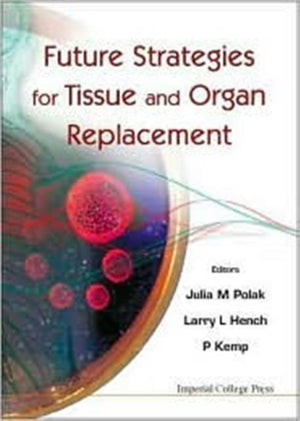 Future Strategies For Tissue And Organ Replacement