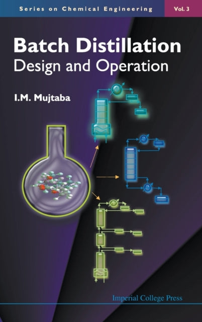 Book cover of: Batch Distillation: Design And Operation. By: I. M. Mujtaba
