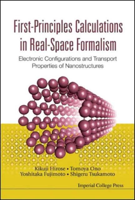 Book cover of: First-principles Calculations In Real-space Formalism: Electronic Configurations And Transport Properties Of Nanostructures. By: Kikuji Hirose