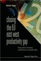 Book cover of: Closing The Eu East-west Productivity Gap: Foreign Direct Investment, Competitiveness And Public Policy. By: David A. Dyker