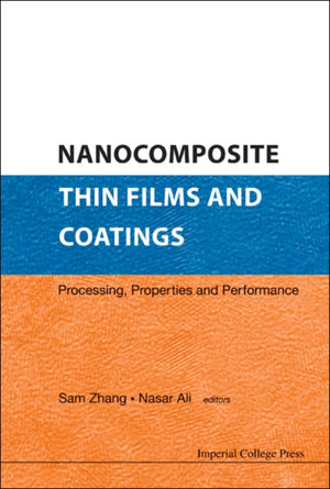 Nanocomposite Thin Films And Coatings: Processing, Properties And Performance