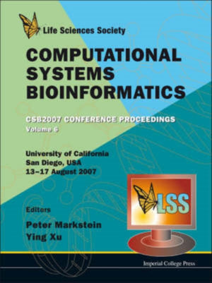 Computational Systems Bioinformatics (Volume 6) - Proceedings Of The Conference Csb 2007