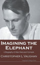 Book cover of: Imagining The Elephant: A Biography Of Allan Macleod Cormack. By: Christopher L. Vaughan