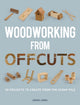 Book cover of: Woodworking from Offcuts