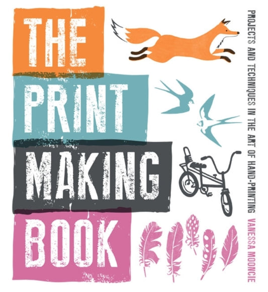 Book cover of: Print Making Book, The. By: Vanessa Mooncie