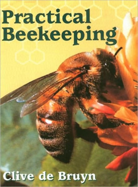 Book cover of: Practical Beekeeping. By: Clive De Bruyn
