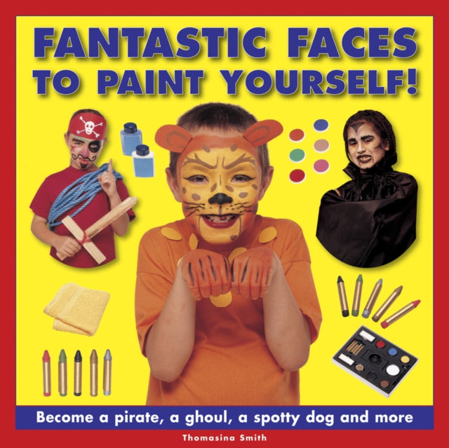 Book cover of: Fantastic Faces to Paint Yourself!. By: Thomasina Smith