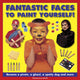 Book cover of: Fantastic Faces to Paint Yourself!. By: Thomasina Smith