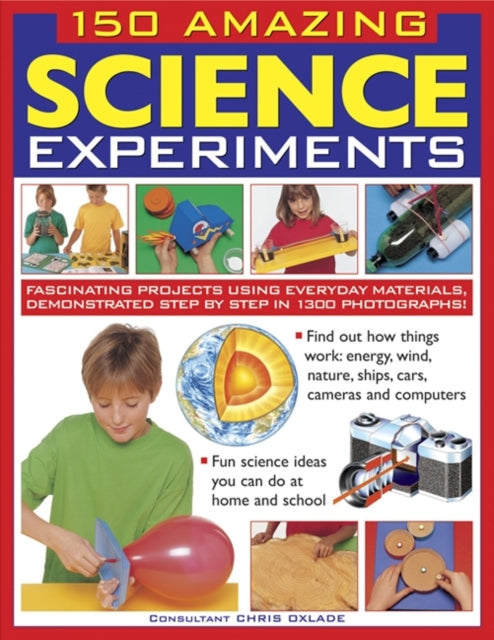 Book cover of: 150 Amazing Science Experiments. By: Chris Oxlade