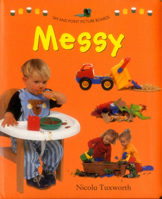 Book cover of: Say and Point Picture Boards: Messy. By: Nicola Tuxworth