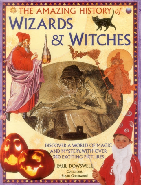 Book cover of: Amazing History of Wizards & Witches. By: Paul Dowswell