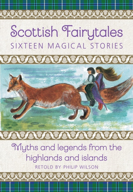 Scottish Fairytales, Sixteen magical myths and legends from the highlands and islands 9781861478726 Philip Wilson