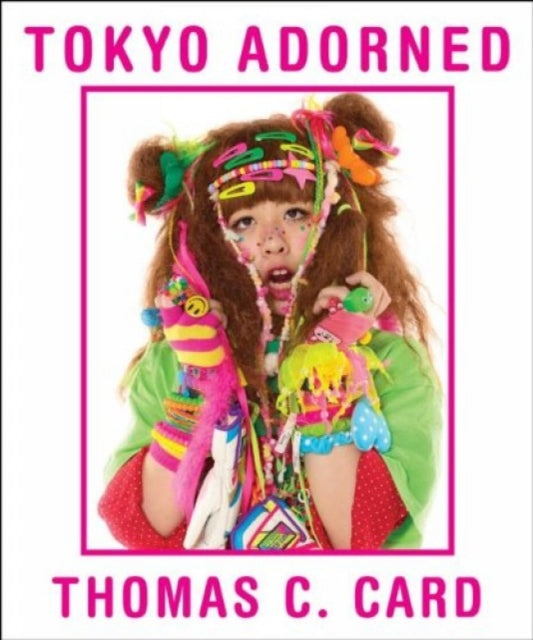 Book cover of: Tokyo Adorned. By: Thomas C. Card
