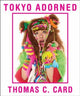 Book cover of: Tokyo Adorned. By: Thomas C. Card