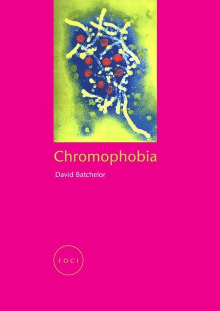 Book cover of: Chromophobia. By: David Batchelor