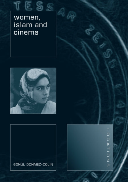Book cover of: Women, Islam and Cinema. By: Gonul Donmez-Colin