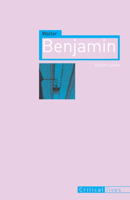 Book cover of: Walter Benjamin. By: Esther Leslie