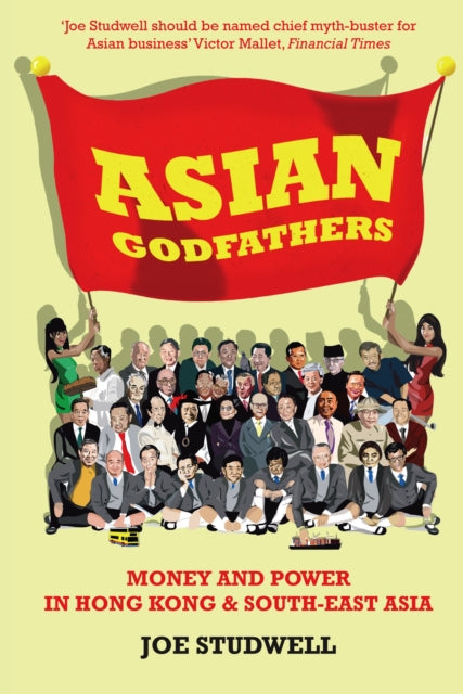 Book cover of: Asian Godfathers. By: Joe Studwell